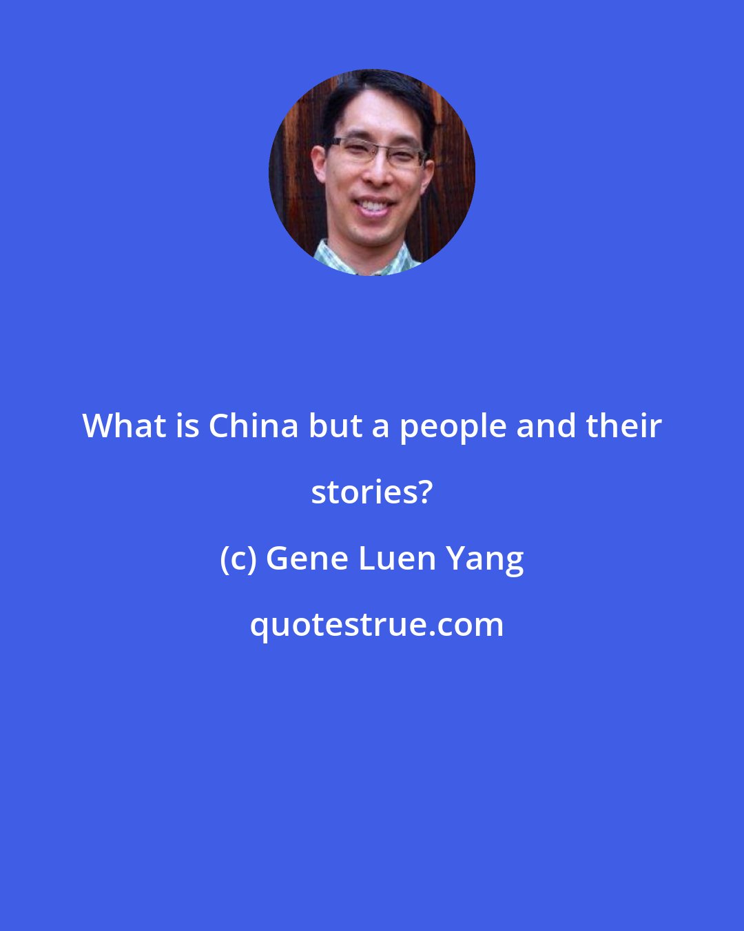 Gene Luen Yang: What is China but a people and their stories?