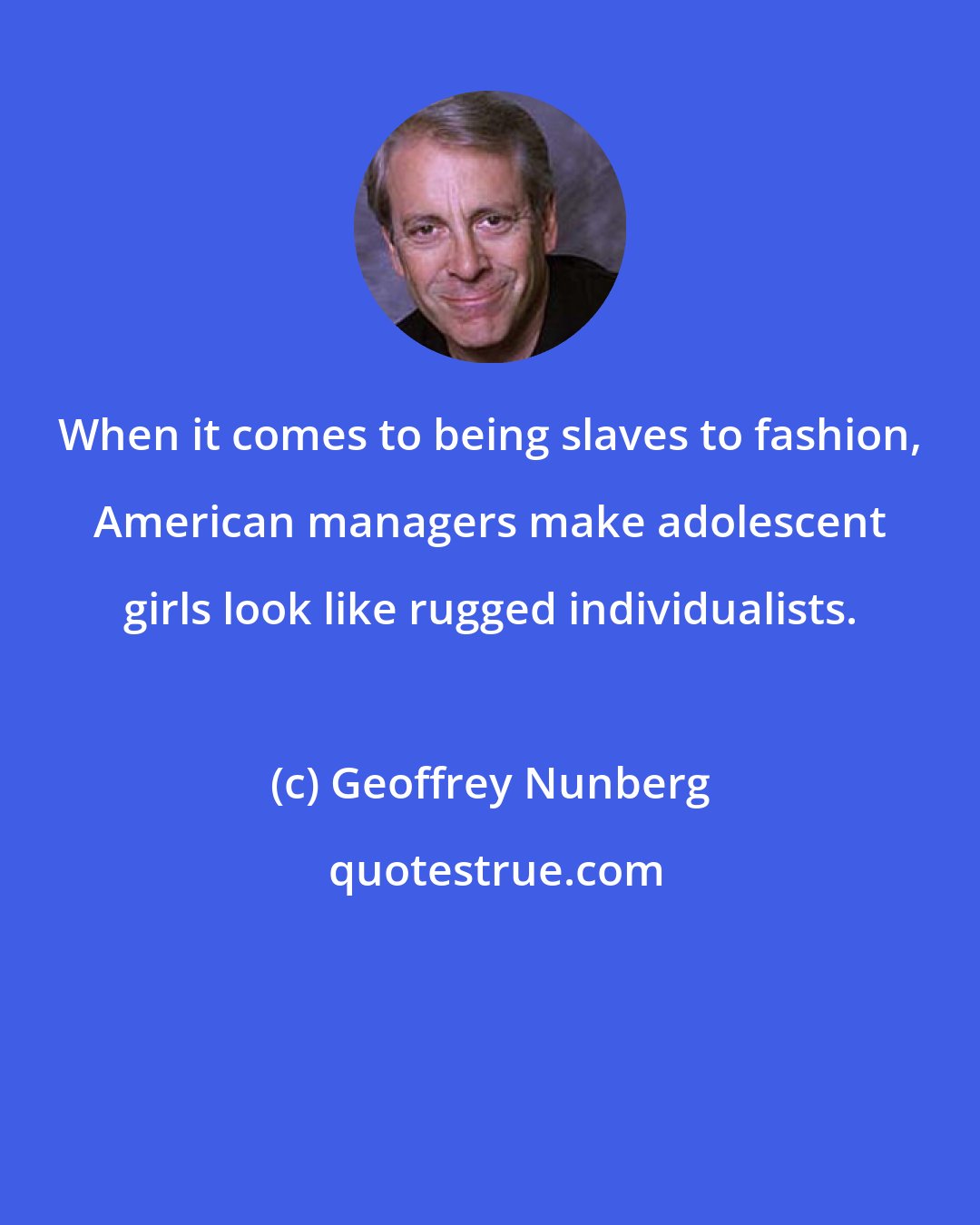 Geoffrey Nunberg: When it comes to being slaves to fashion, American managers make adolescent girls look like rugged individualists.