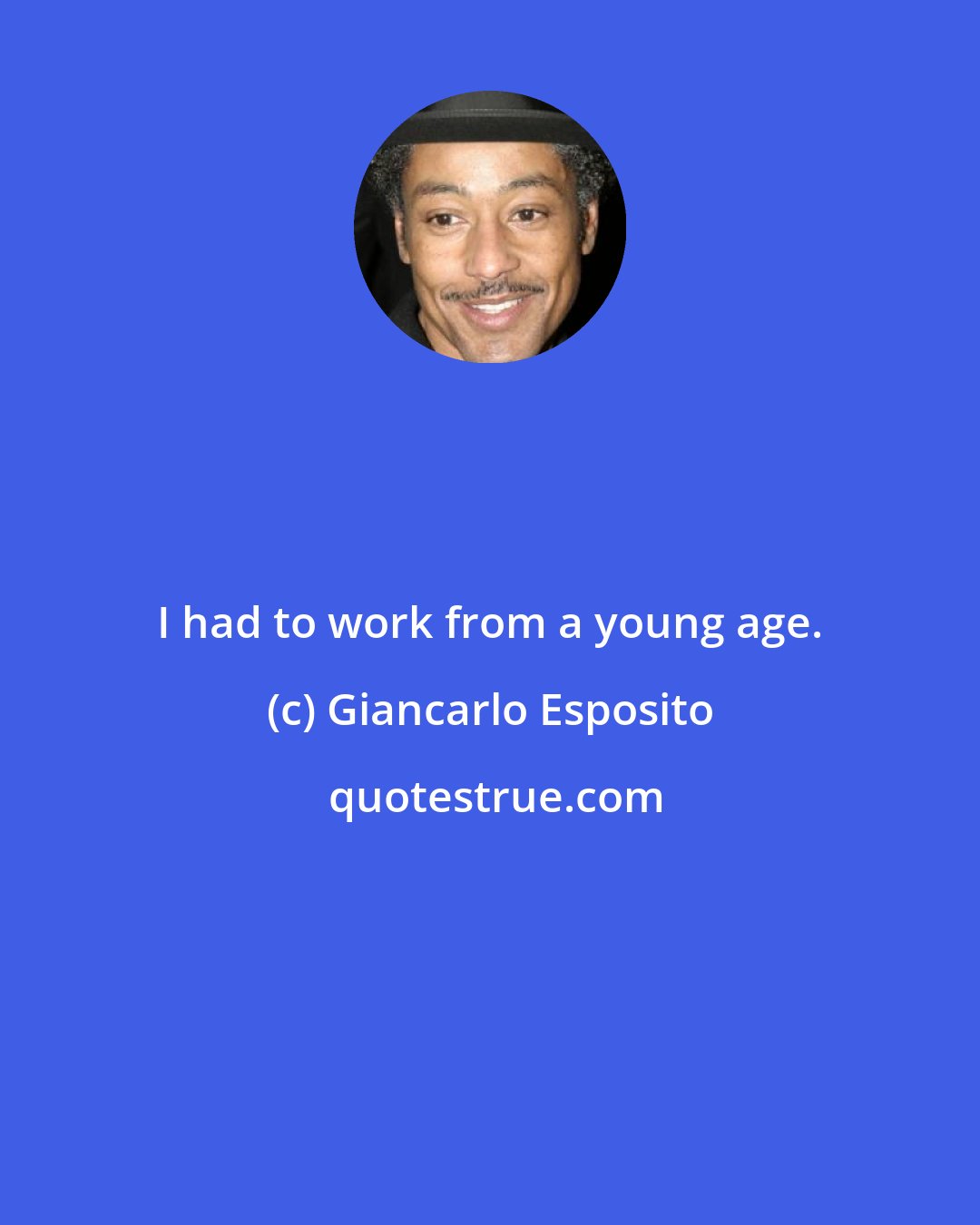 Giancarlo Esposito: I had to work from a young age.