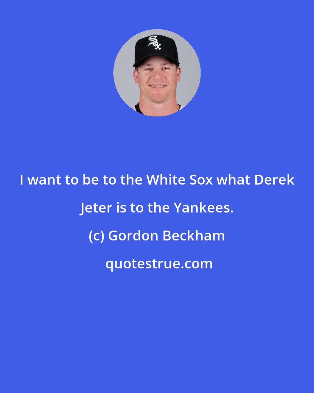 Gordon Beckham: I want to be to the White Sox what Derek Jeter is to the Yankees.