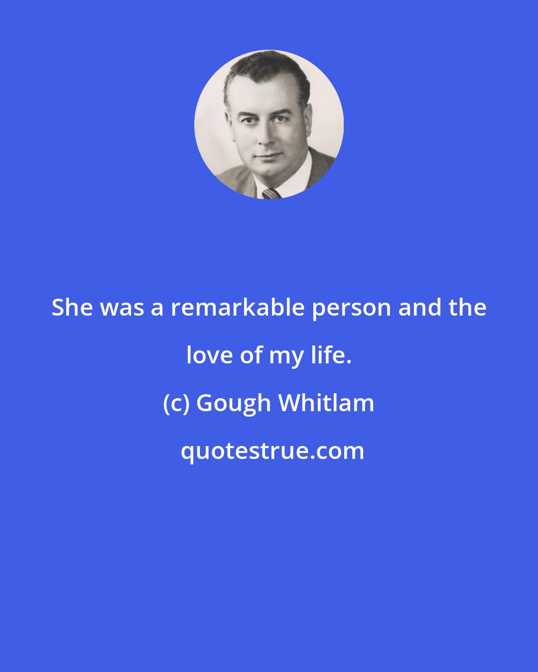 Gough Whitlam: She was a remarkable person and the love of my life.