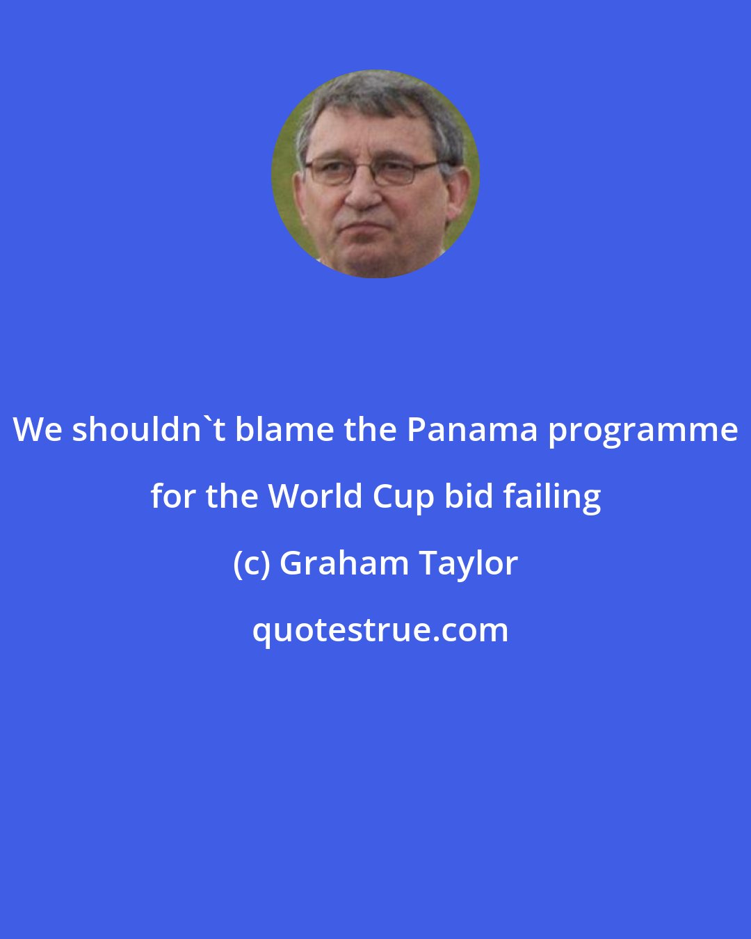 Graham Taylor: We shouldn't blame the Panama programme for the World Cup bid failing