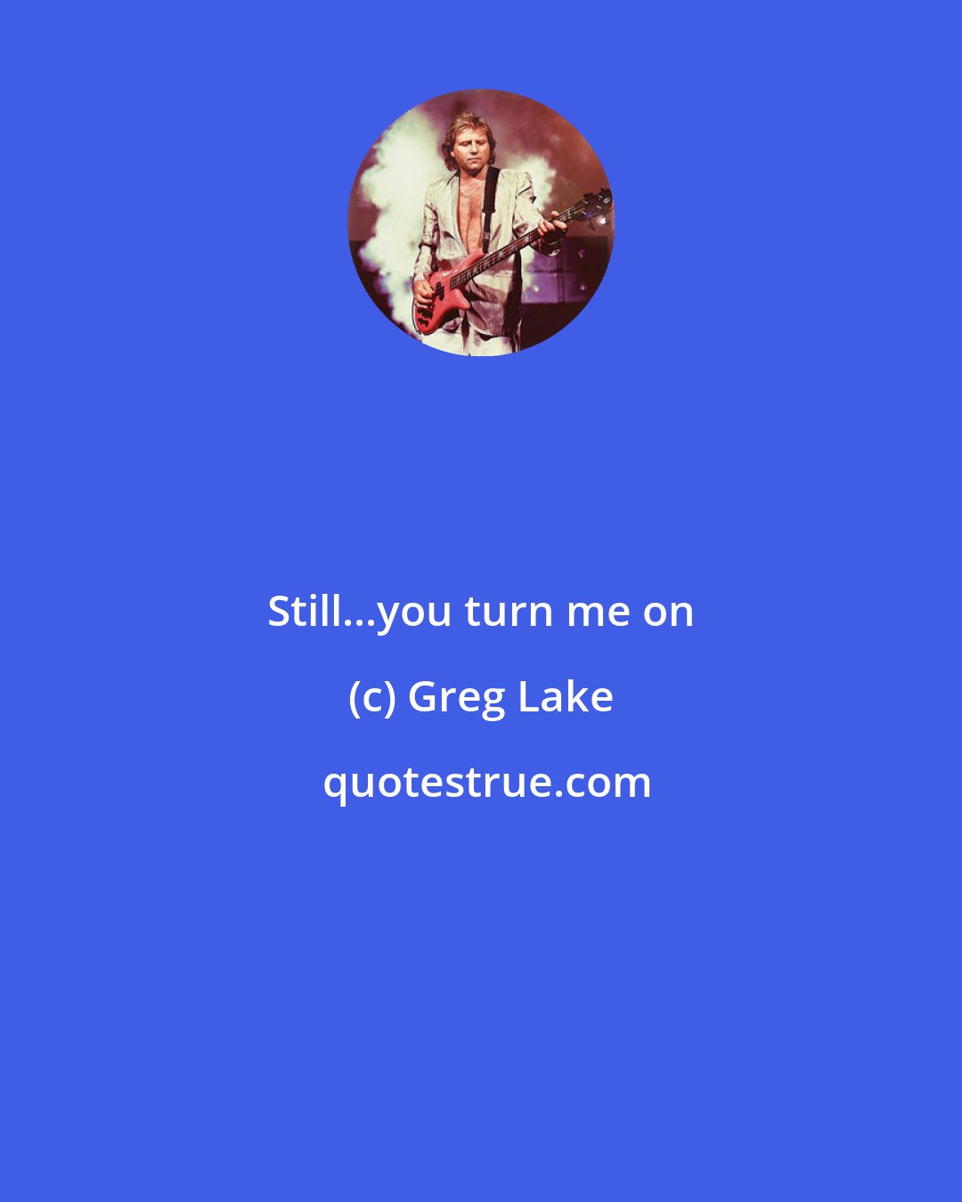 Greg Lake: Still...you turn me on