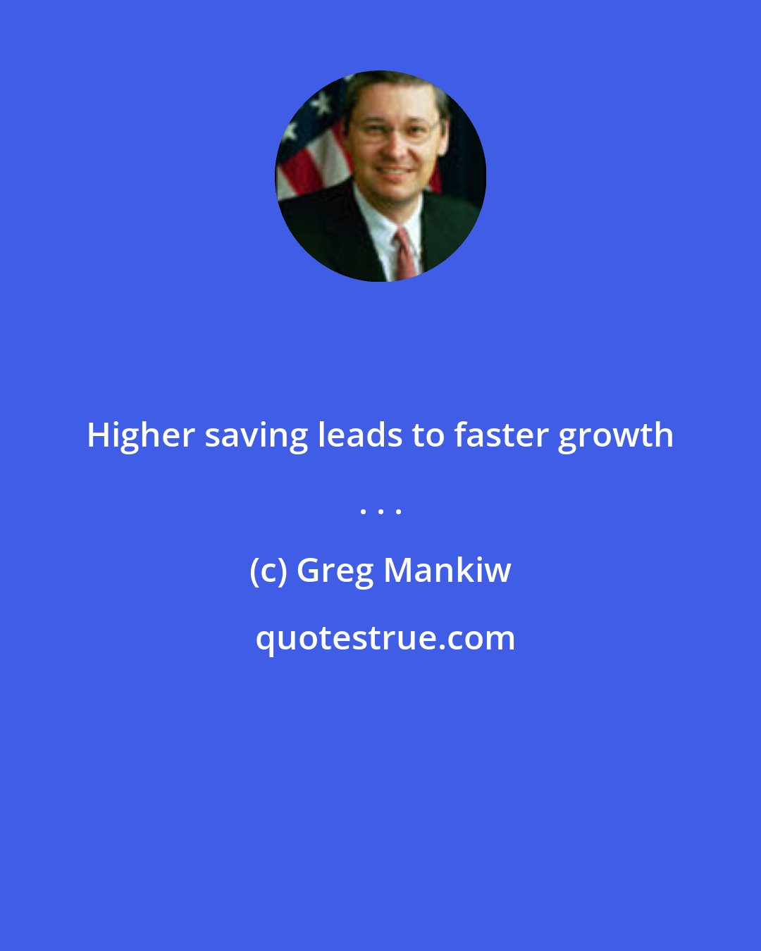 Greg Mankiw: Higher saving leads to faster growth . . .