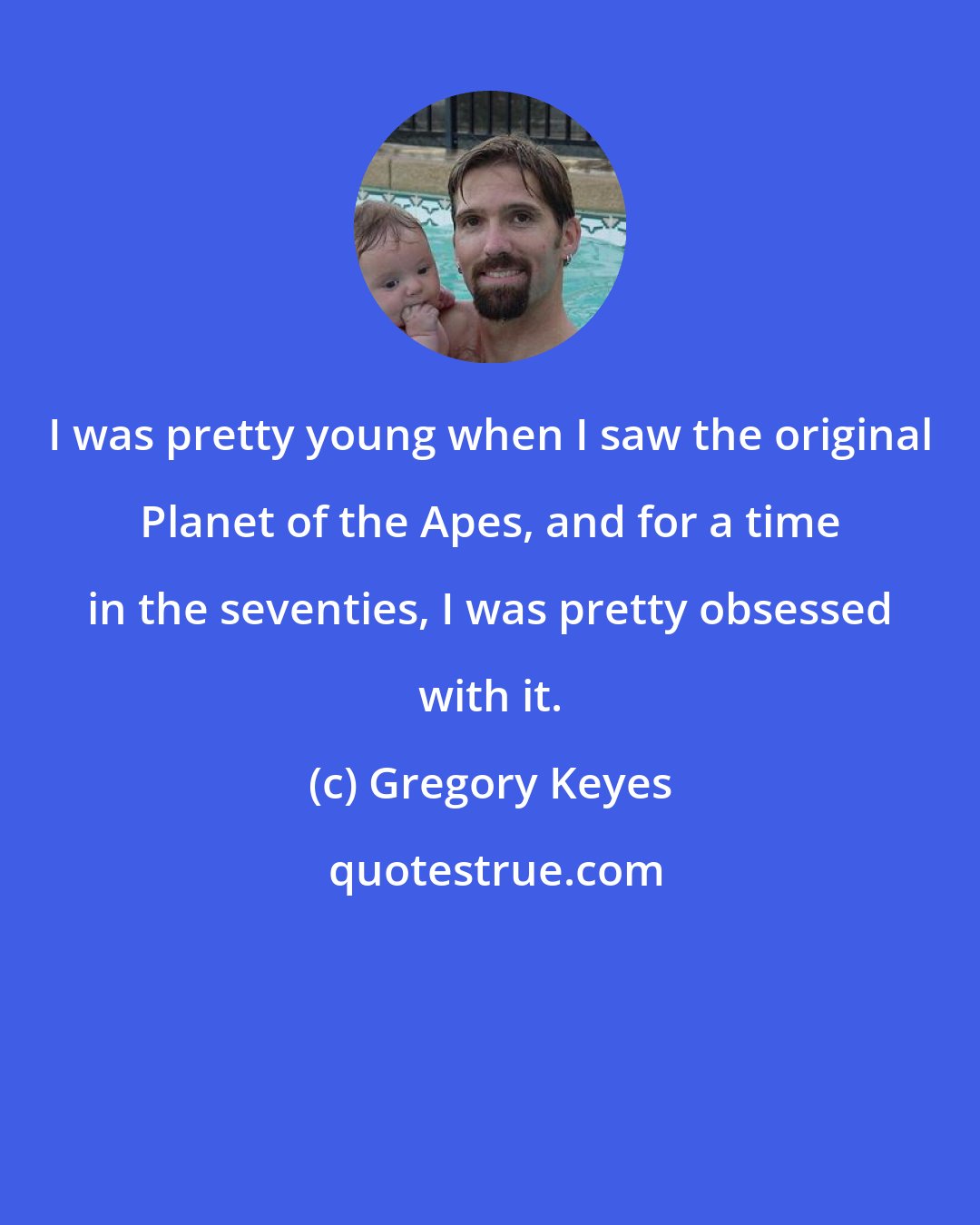 Gregory Keyes: I was pretty young when I saw the original Planet of the Apes, and for a time in the seventies, I was pretty obsessed with it.