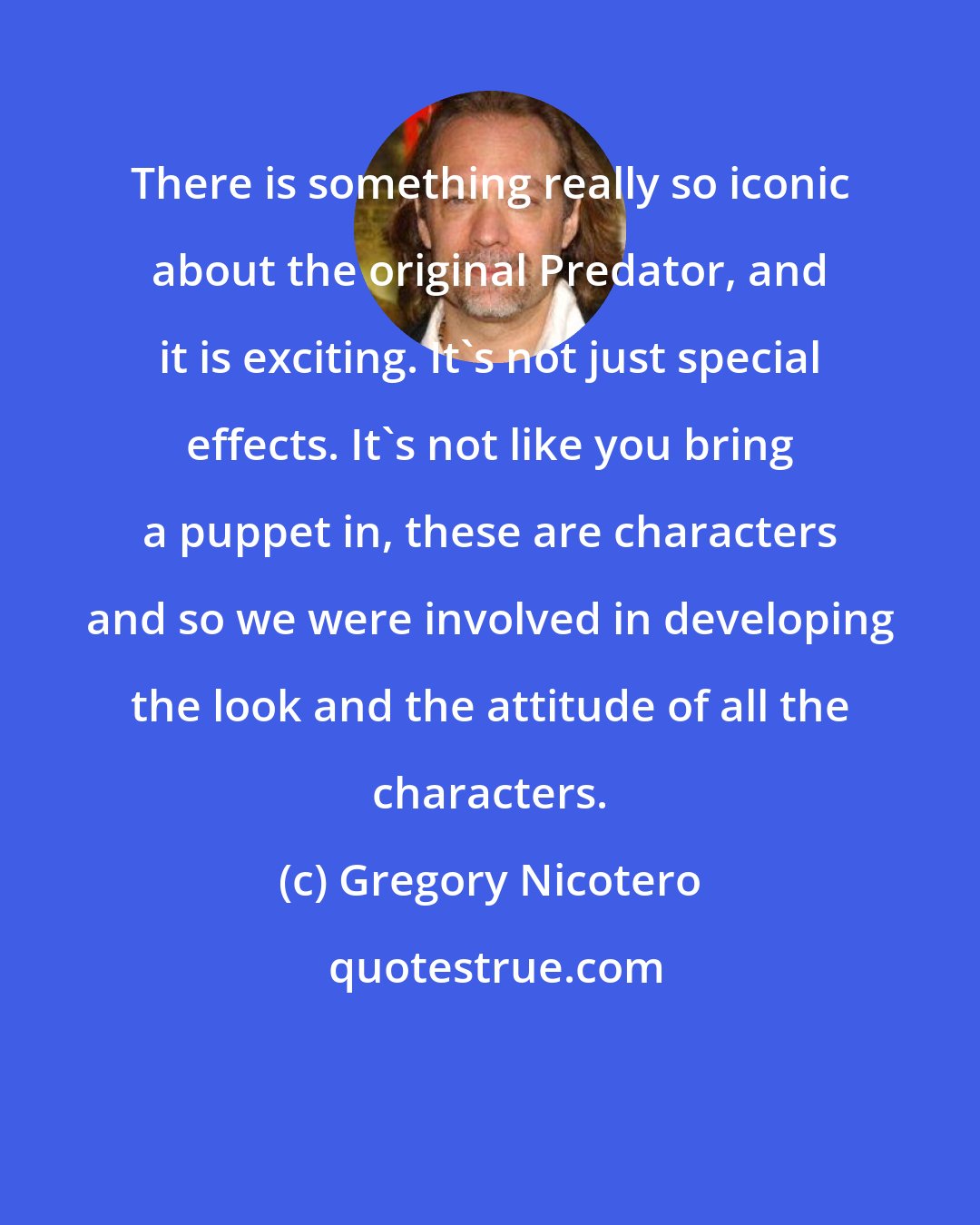 Gregory Nicotero: There is something really so iconic about the original Predator, and it is exciting. It's not just special effects. It's not like you bring a puppet in, these are characters and so we were involved in developing the look and the attitude of all the characters.