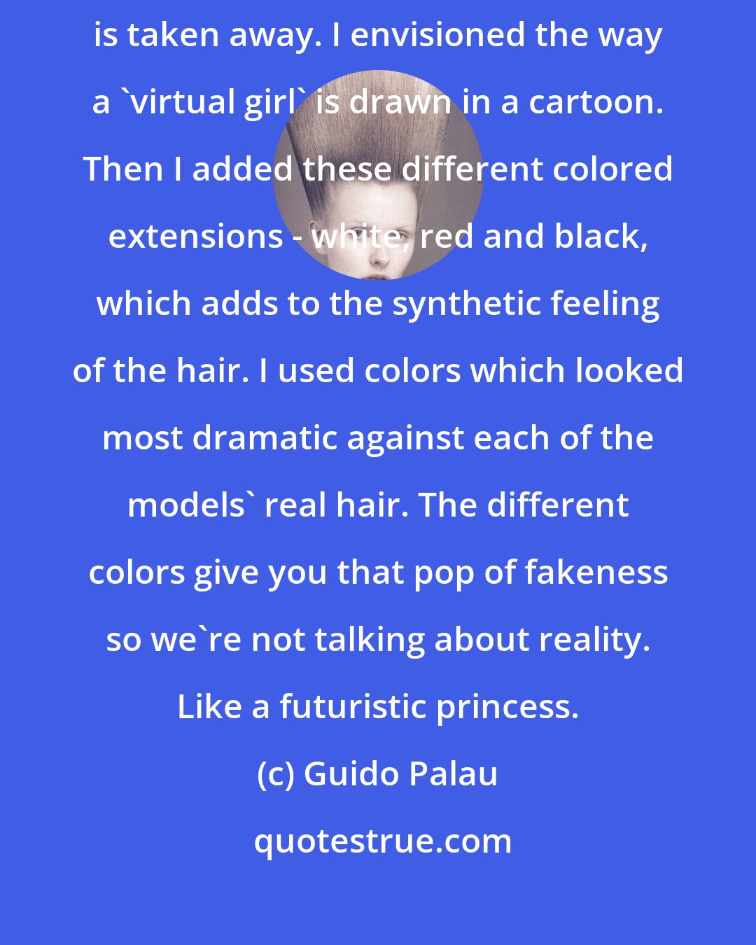 Guido Palau: All hair is away from the face - there's no emotion and all of the personality is taken away. I envisioned the way a 'virtual girl' is drawn in a cartoon. Then I added these different colored extensions - white, red and black, which adds to the synthetic feeling of the hair. I used colors which looked most dramatic against each of the models' real hair. The different colors give you that pop of fakeness so we're not talking about reality. Like a futuristic princess.