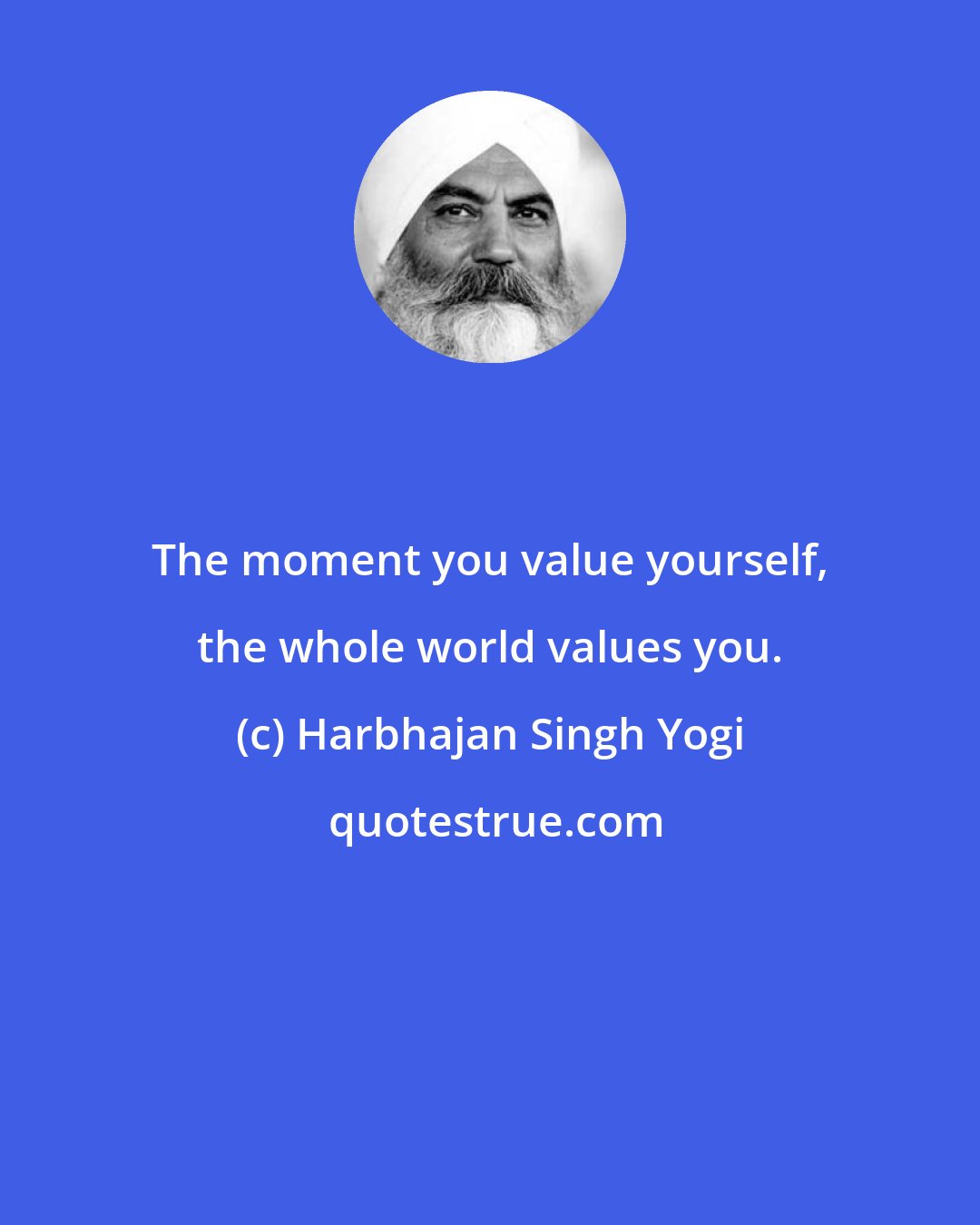 Harbhajan Singh Yogi: The moment you value yourself, the whole world values you.