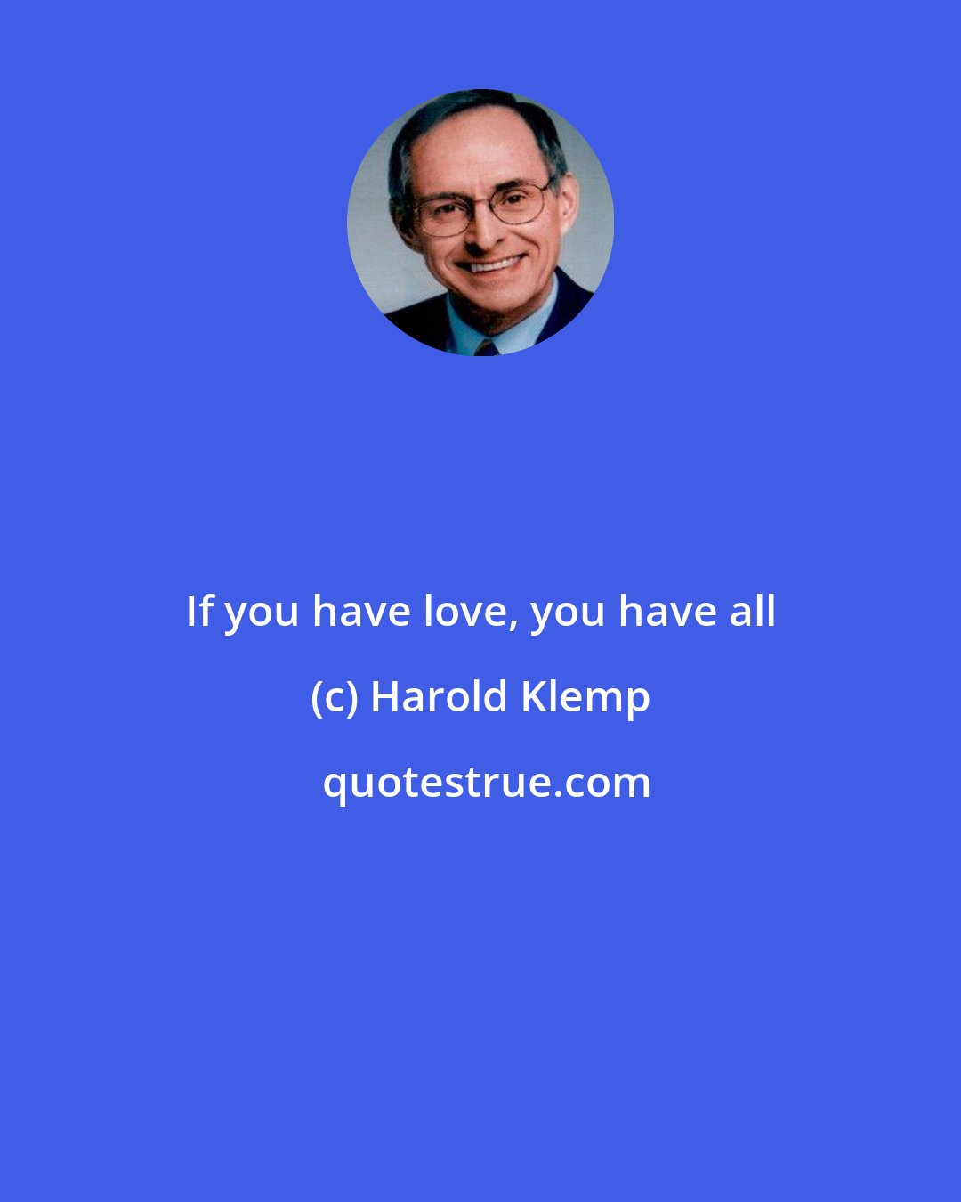 Harold Klemp: If you have love, you have all