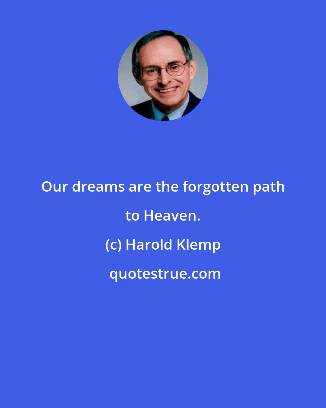 Harold Klemp: Our dreams are the forgotten path to Heaven.