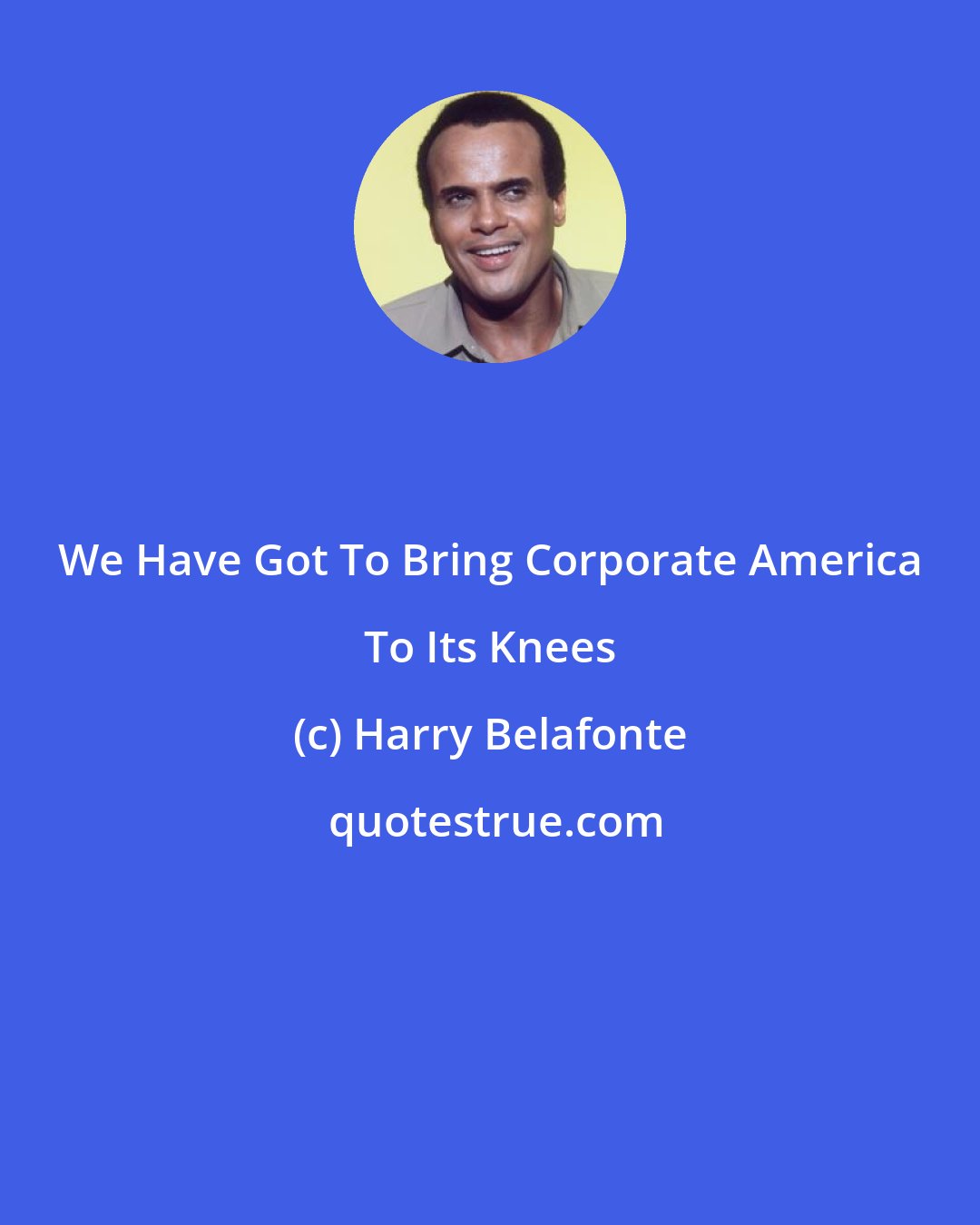 Harry Belafonte: We Have Got To Bring Corporate America To Its Knees