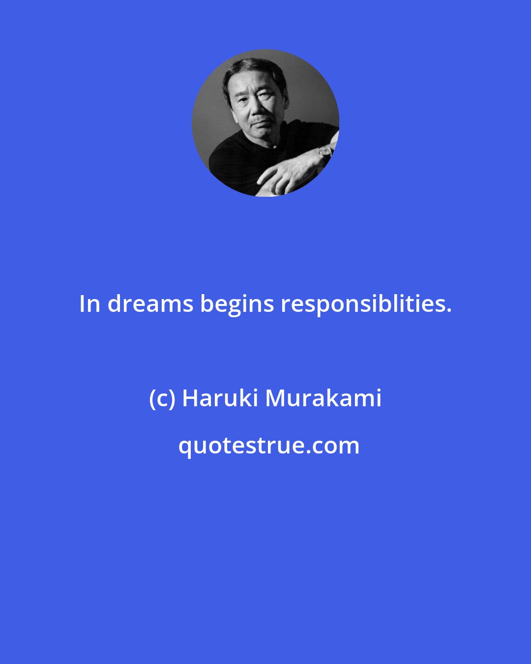 Haruki Murakami: In dreams begins responsiblities.