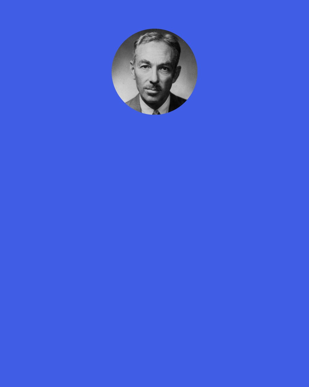 E. B. White: Dentistry is more impressive in town-what the rural man calls cleaning the teeth is called "prophylaxis" in New York.