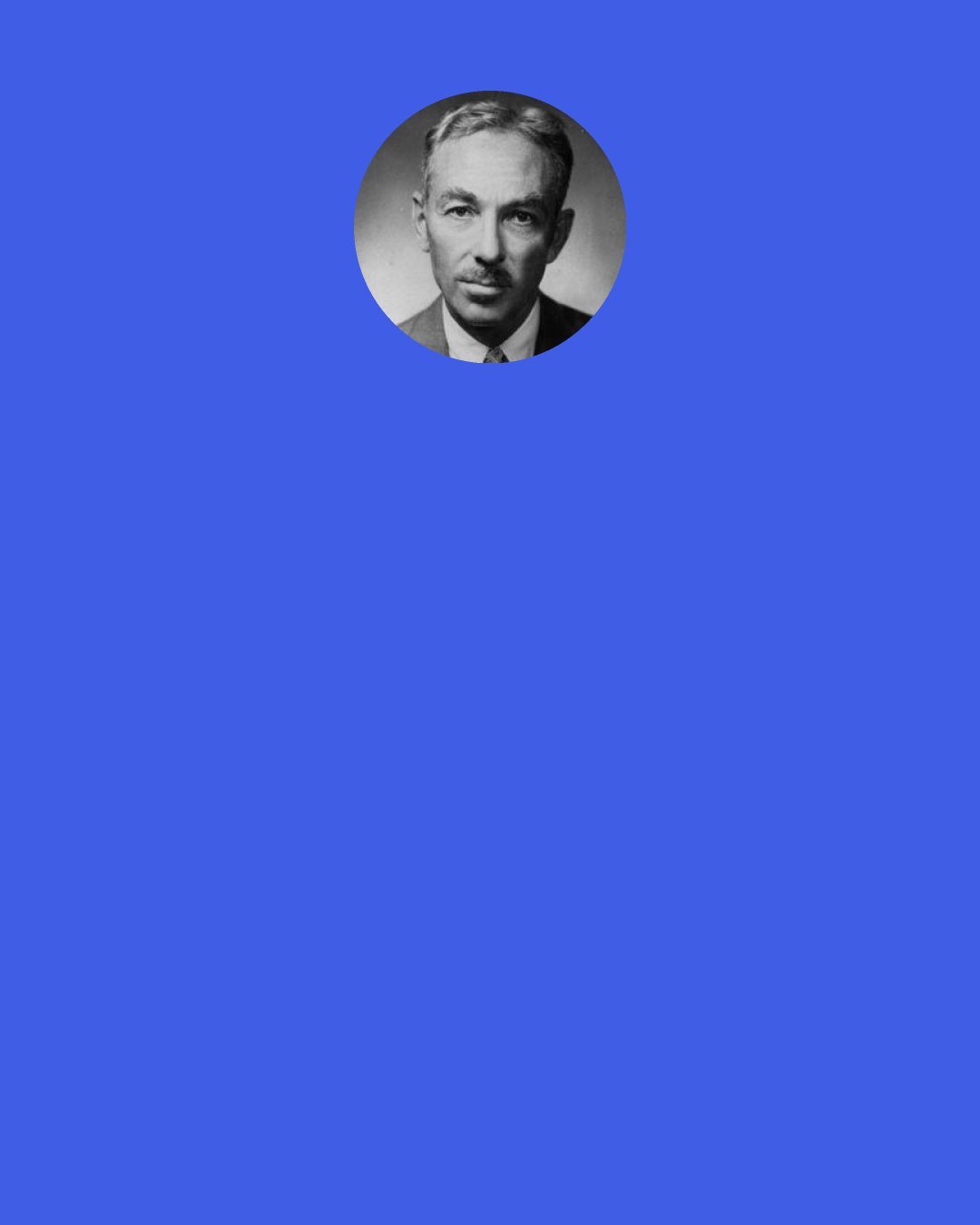E. B. White: My prose style at this time was a stomach-twisting blend of the Bible, Carl Sandburg, H.L. Mencken, Jeffrey Farnol, Christopher Morley, Samuel Pepys, and Franklin Pierce Adams imitating Samuel Pepys. I was quite apt to throw in a "bless the mark" at any spot, and to begin a sentence with "Lord" comma.