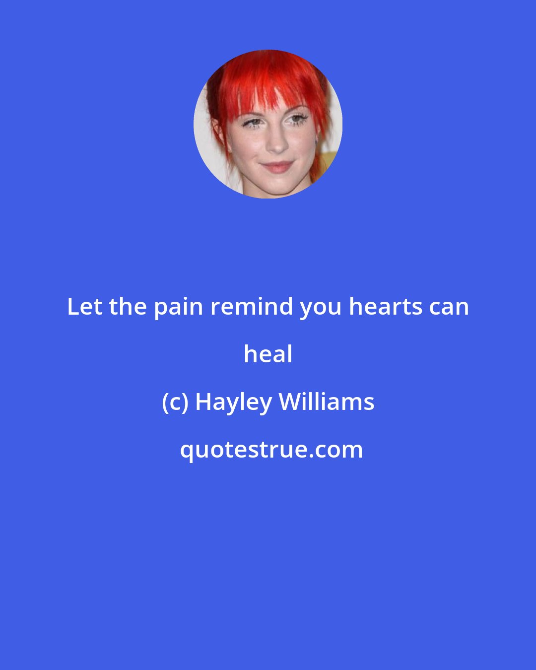 Hayley Williams: Let the pain remind you hearts can heal