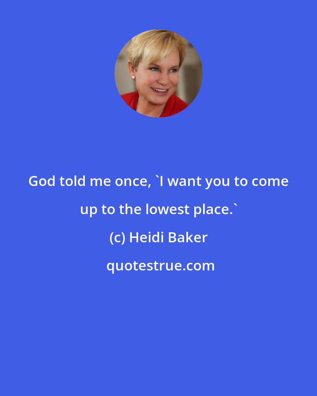 Heidi Baker: God told me once, 'I want you to come up to the lowest place.'