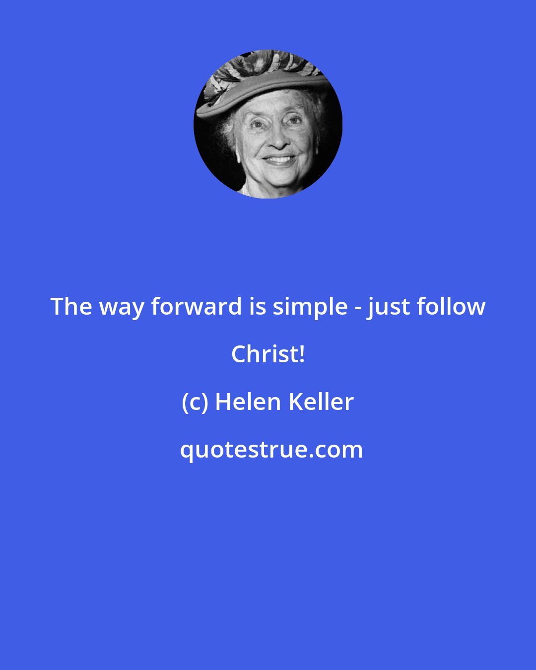Helen Keller: The way forward is simple - just follow Christ!