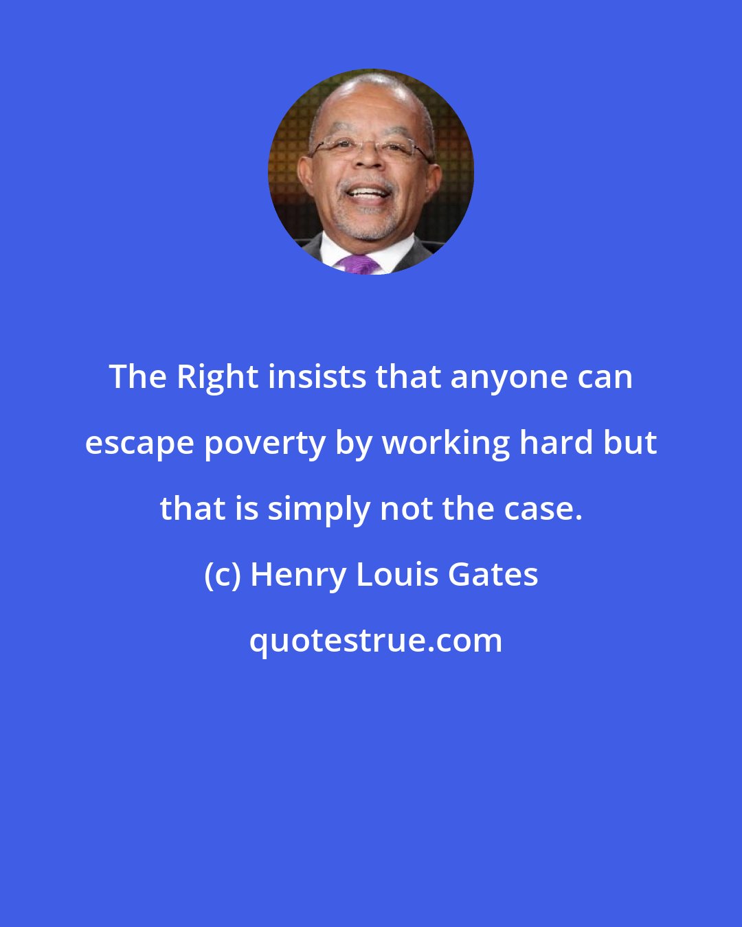 Henry Louis Gates: The Right insists that anyone can escape poverty by working hard but that is simply not the case.