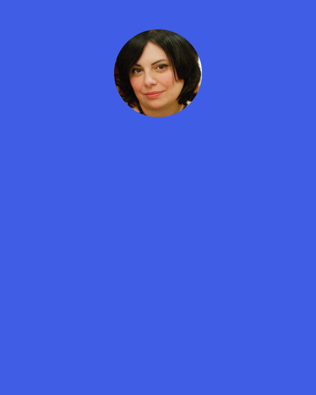 Holly Black: Allow me to explain how my whole life has prepared me for this moment. I am used to girls screaming, and your screams – will be sweeter than another’s cries of love.