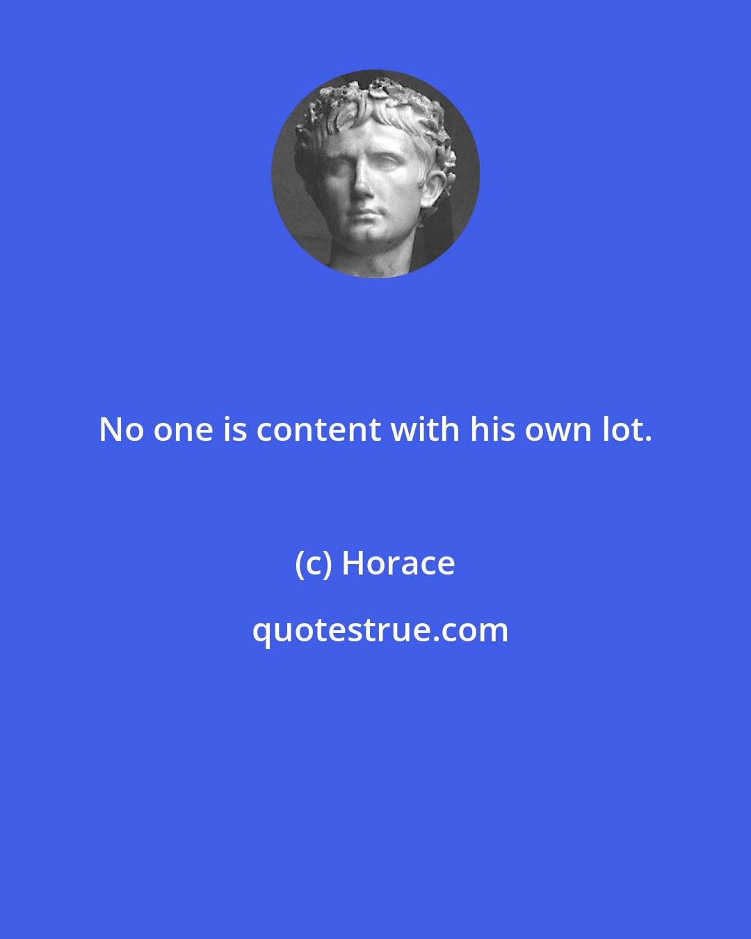 Horace: No one is content with his own lot.