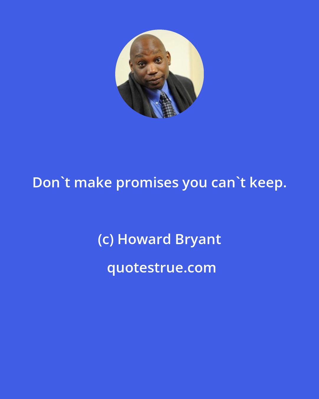Howard Bryant: Don't make promises you can't keep.