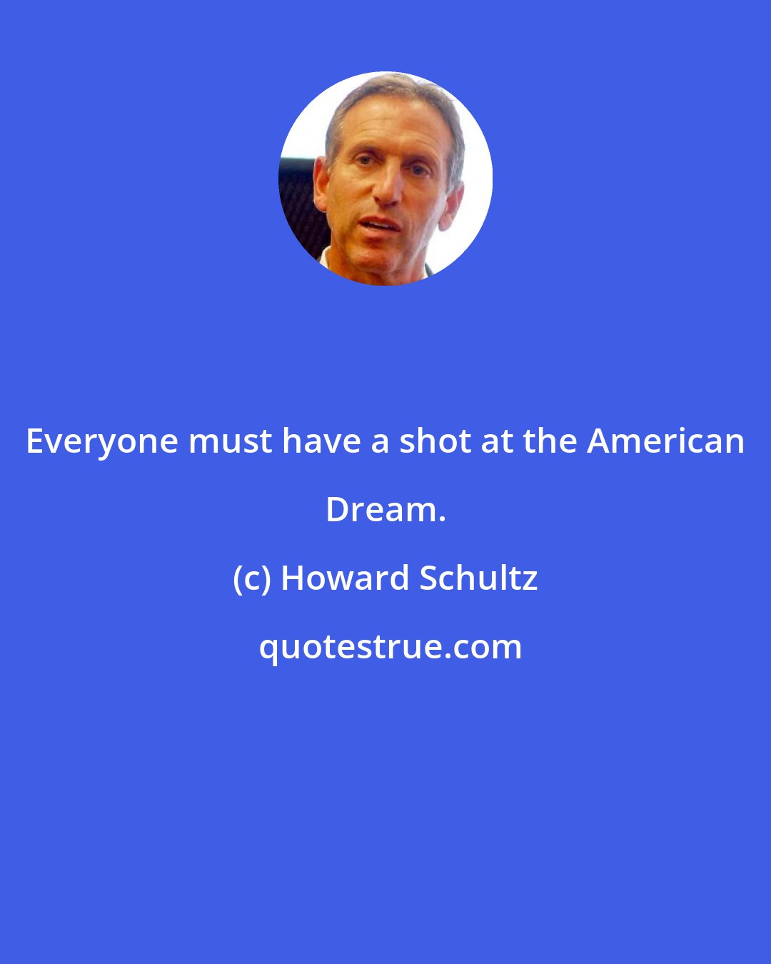 Howard Schultz: Everyone must have a shot at the American Dream.