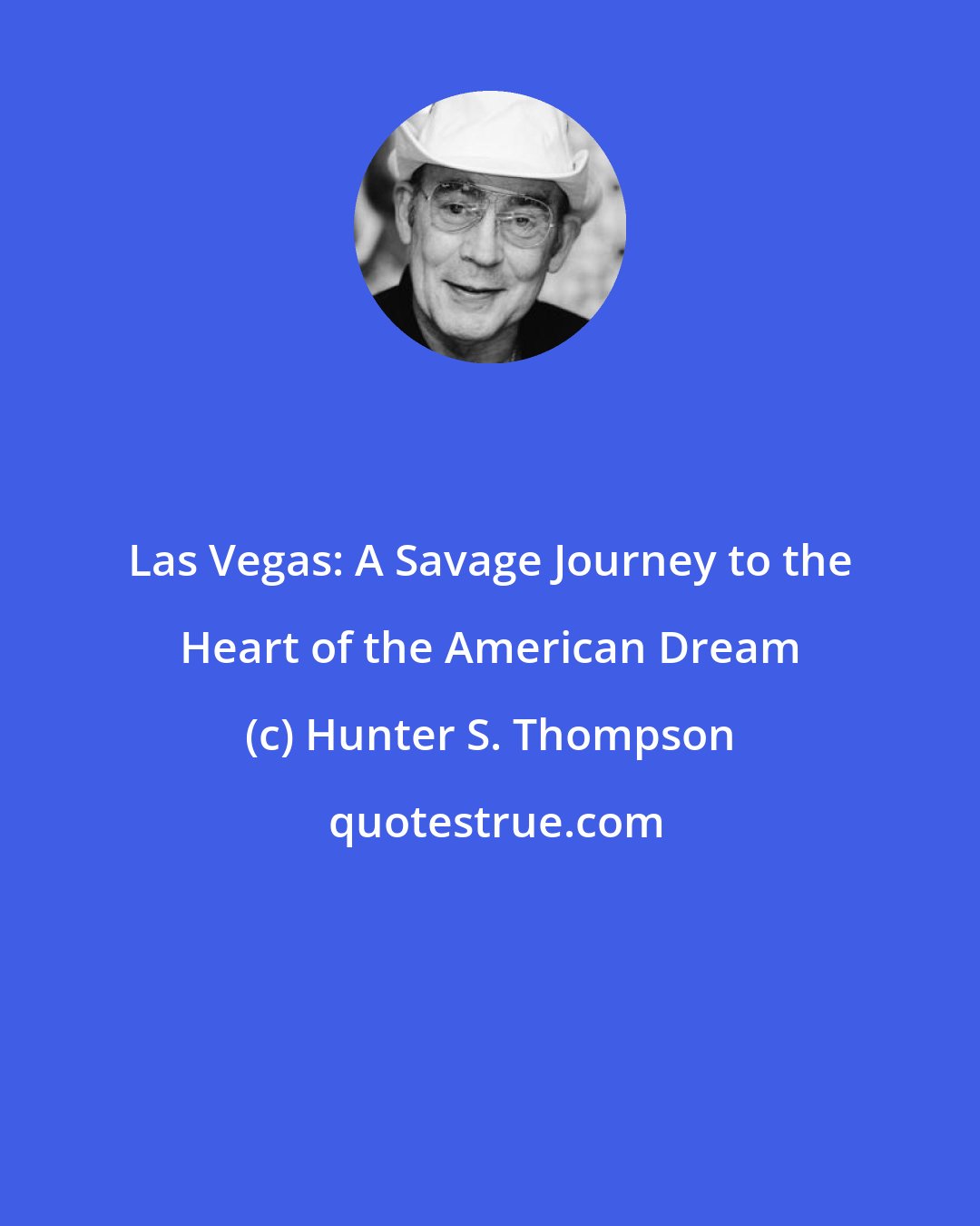 Hunter S. Thompson: Las Vegas: A Savage Journey to the Heart of the American Dream