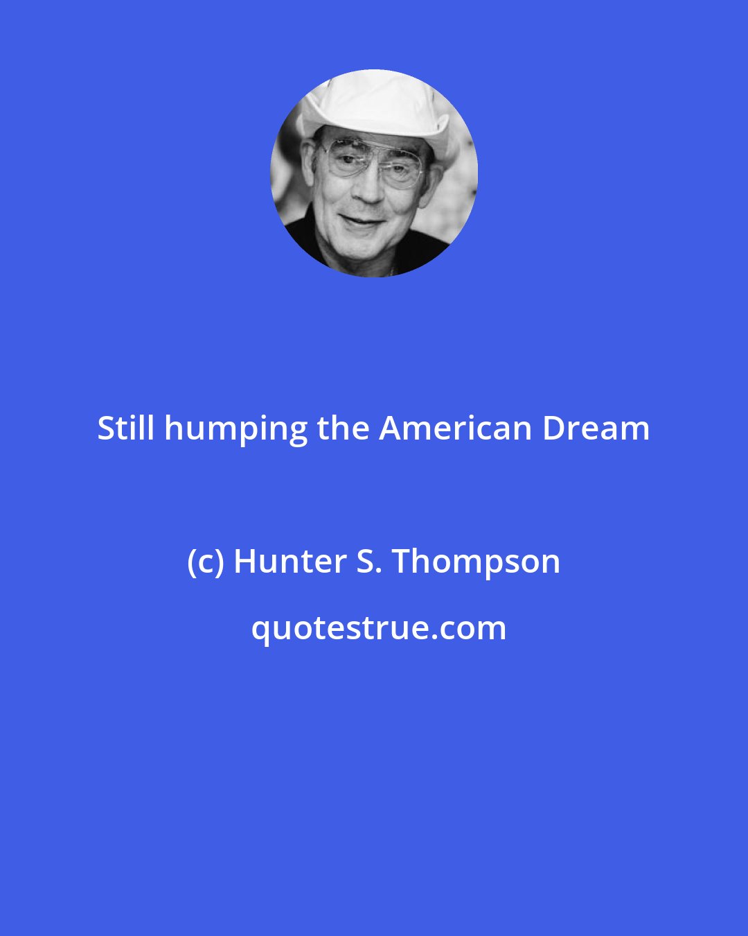 Hunter S. Thompson: Still humping the American Dream