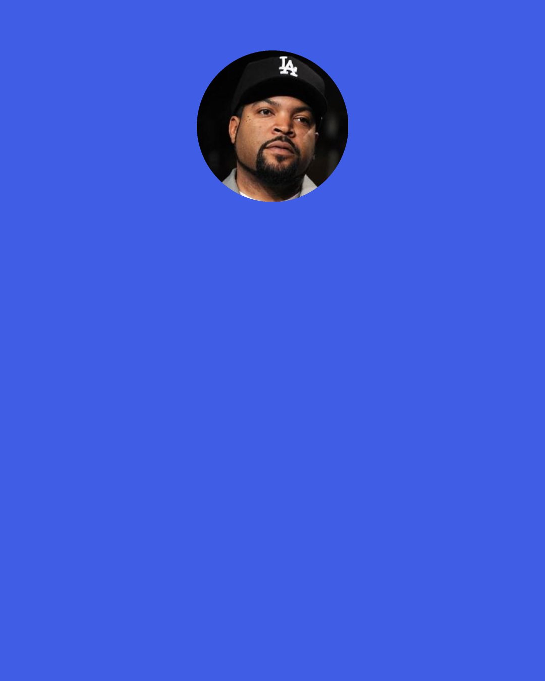 Ice Cube: We used to have MTV and all these ways we can show our videos, and it was these rap shows, and it was everything. And then it became not cool to be conscious; it became cool to just hang out. Escapism rap became the norm. And, when I say "escapism rap", I mean getting high, get your cars, get your money, get your jewelry, go to the club, have your women, and it just became all about escaping your reality and not making your reality better on a real tip; not just on the have fun tip.