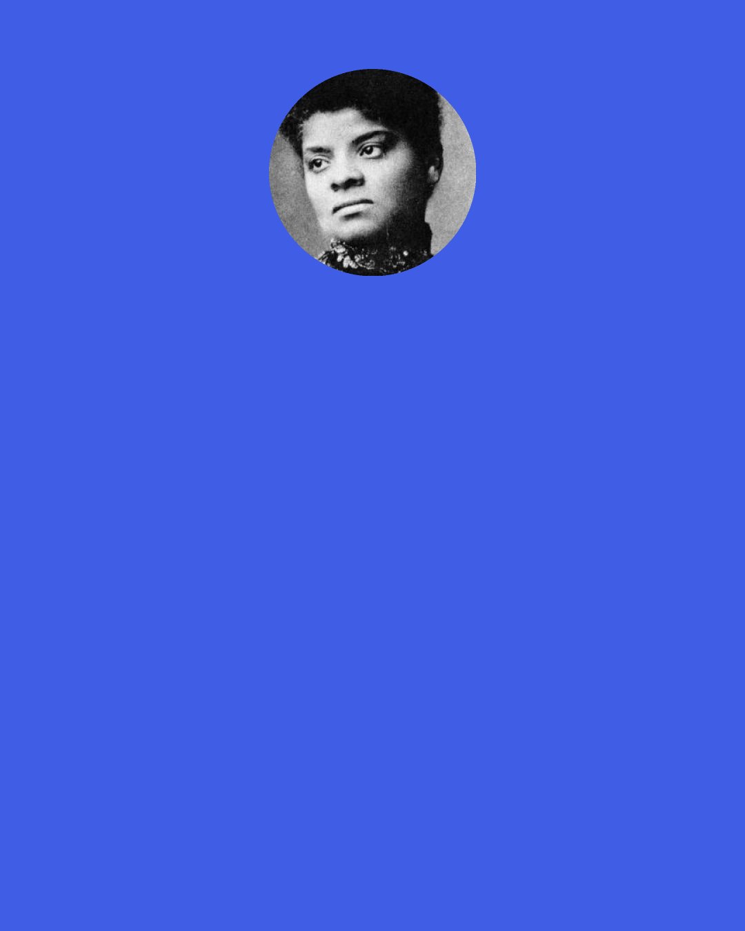 Ida B. Wells: The white man’s victory soon became complete by fraud, violence, intimidation and murder.