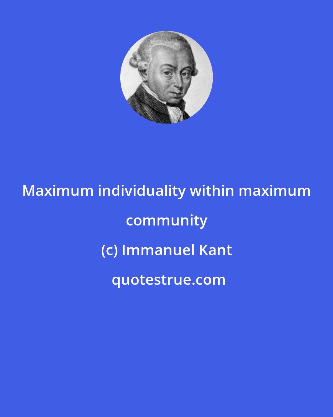 Immanuel Kant: Maximum individuality within maximum community