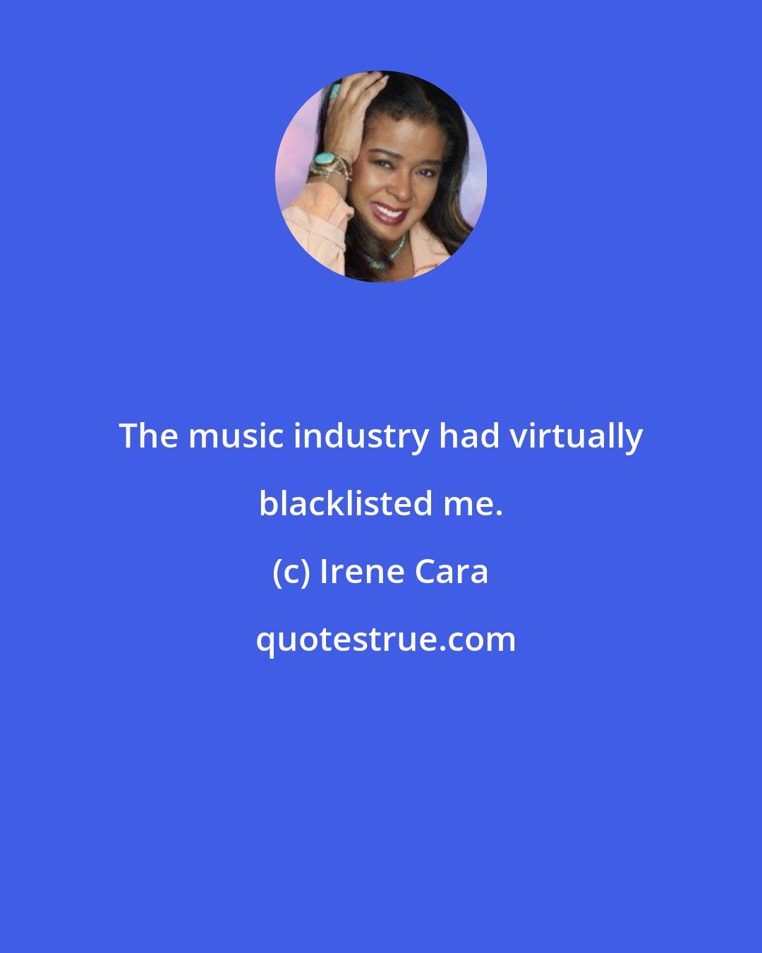 Irene Cara: The music industry had virtually blacklisted me.