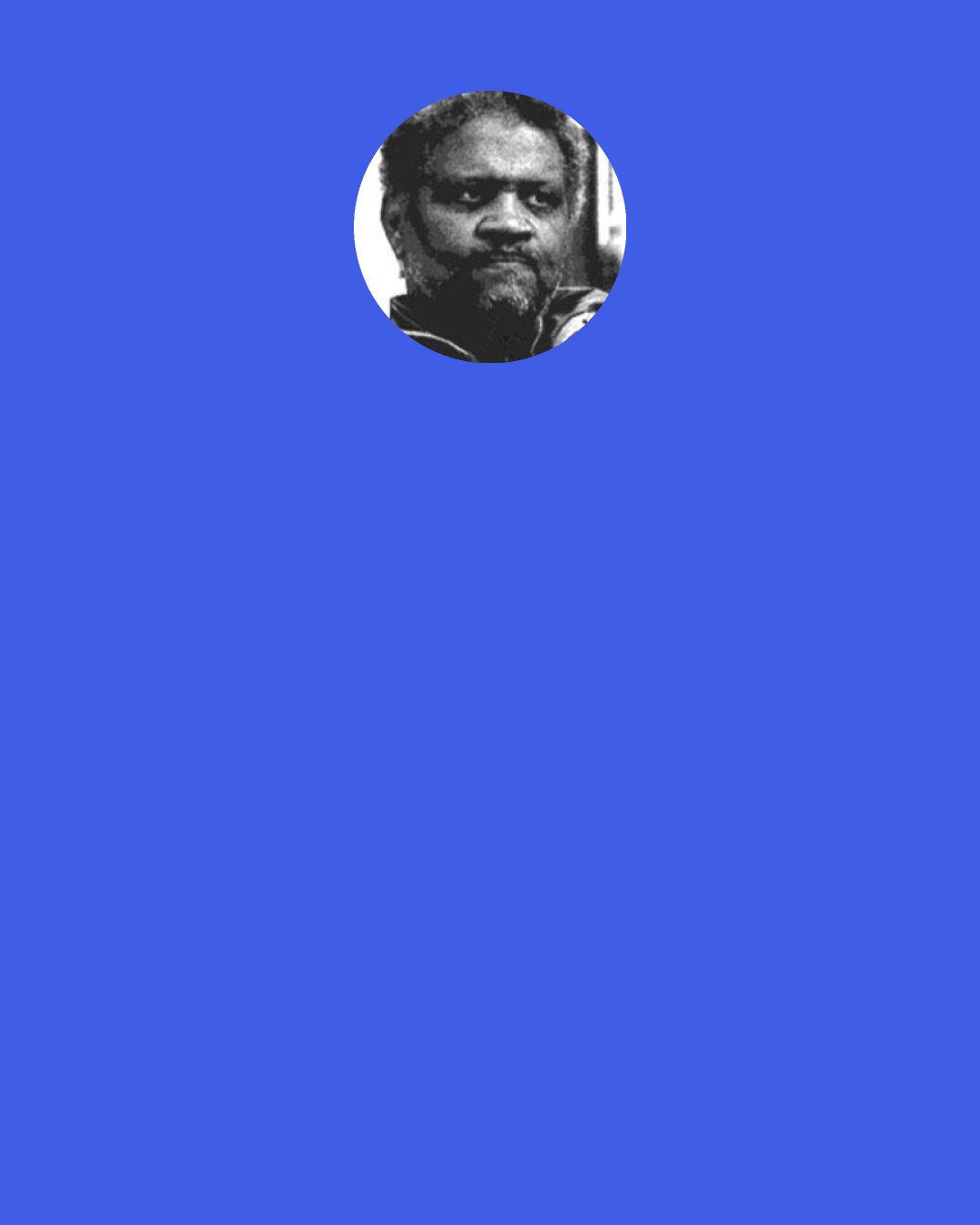 Ishmael Reed: Currently, U.S. society has been encouraged by its political and subsidized mass-media intelligentsia to view U.S. life as a continual "morning in America" paradise, where the only social problems occur in the inner cities. Psychologists call this denial.