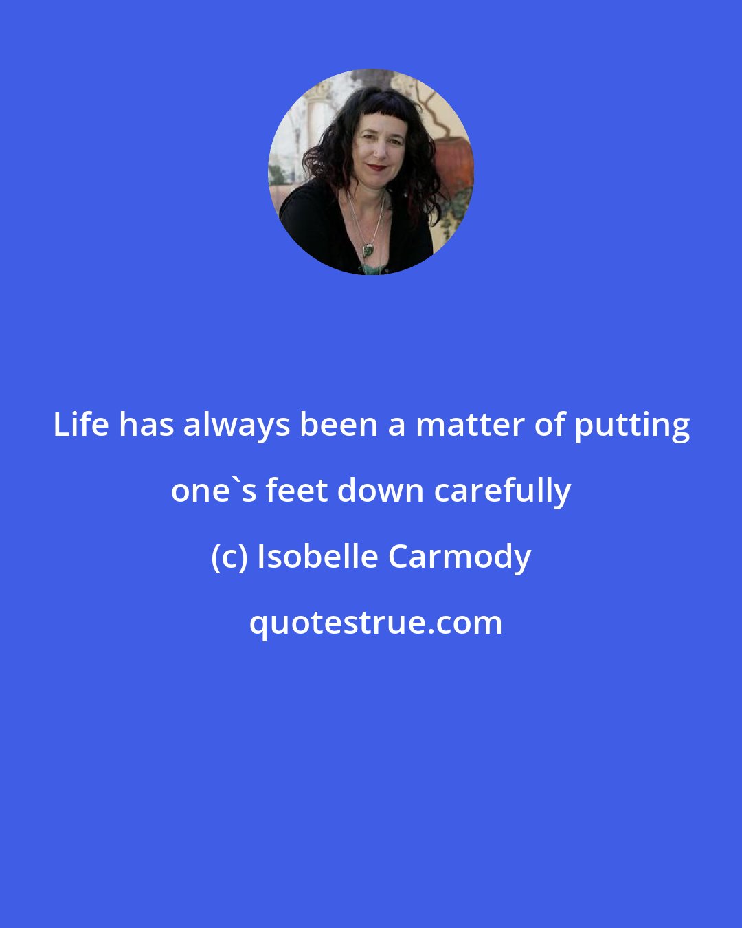 Isobelle Carmody: Life has always been a matter of putting one's feet down carefully