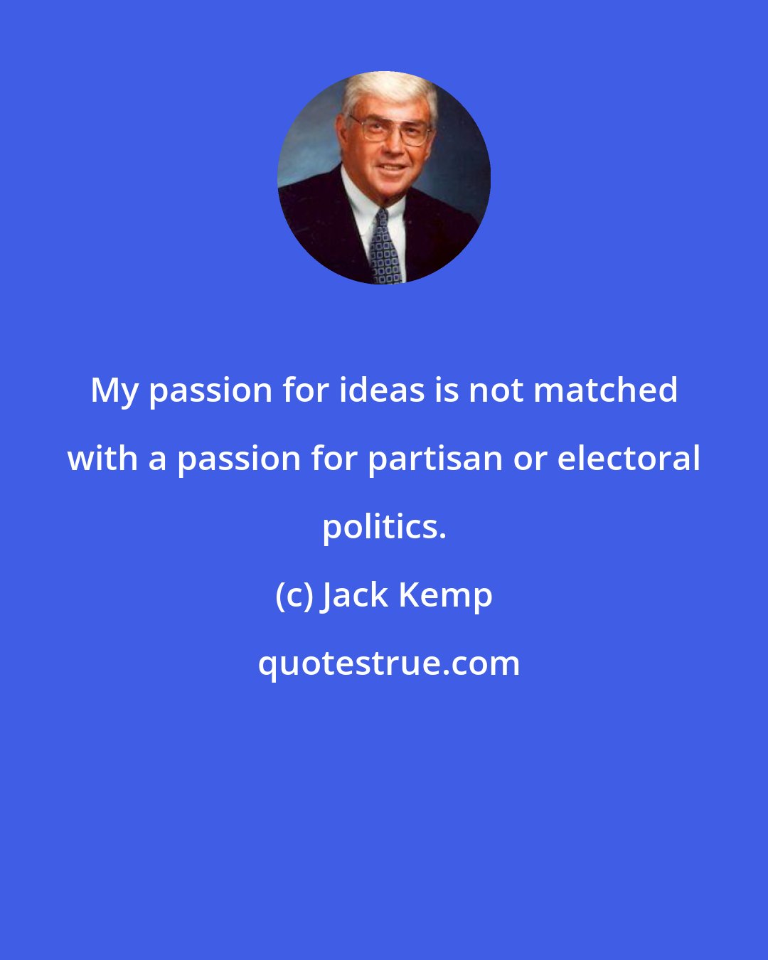 Jack Kemp: My passion for ideas is not matched with a passion for partisan or electoral politics.