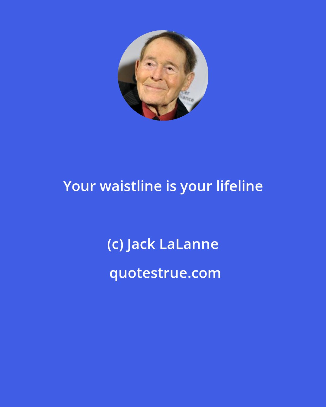 Jack LaLanne: Your waistline is your lifeline