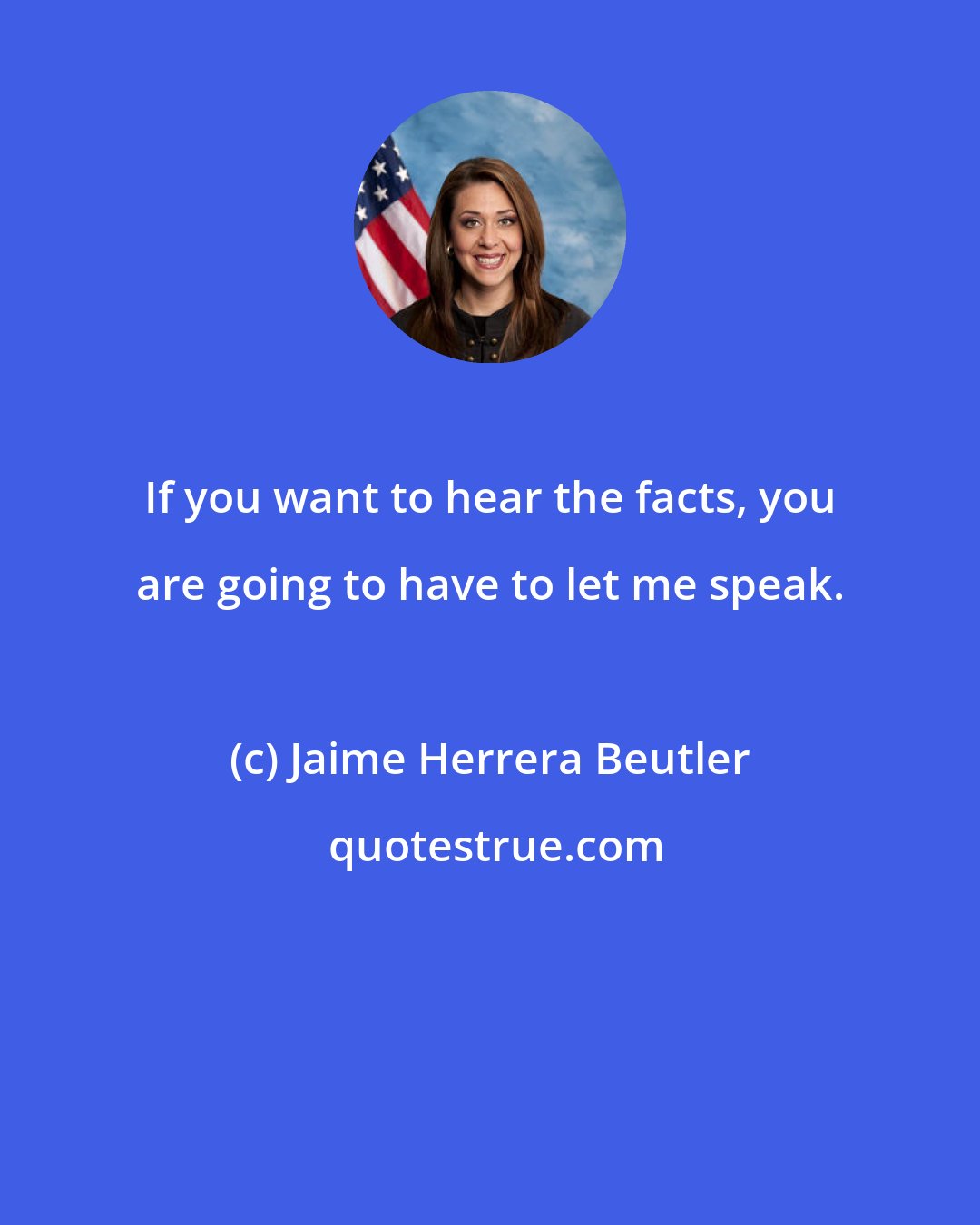 Jaime Herrera Beutler: If you want to hear the facts, you are going to have to let me speak.