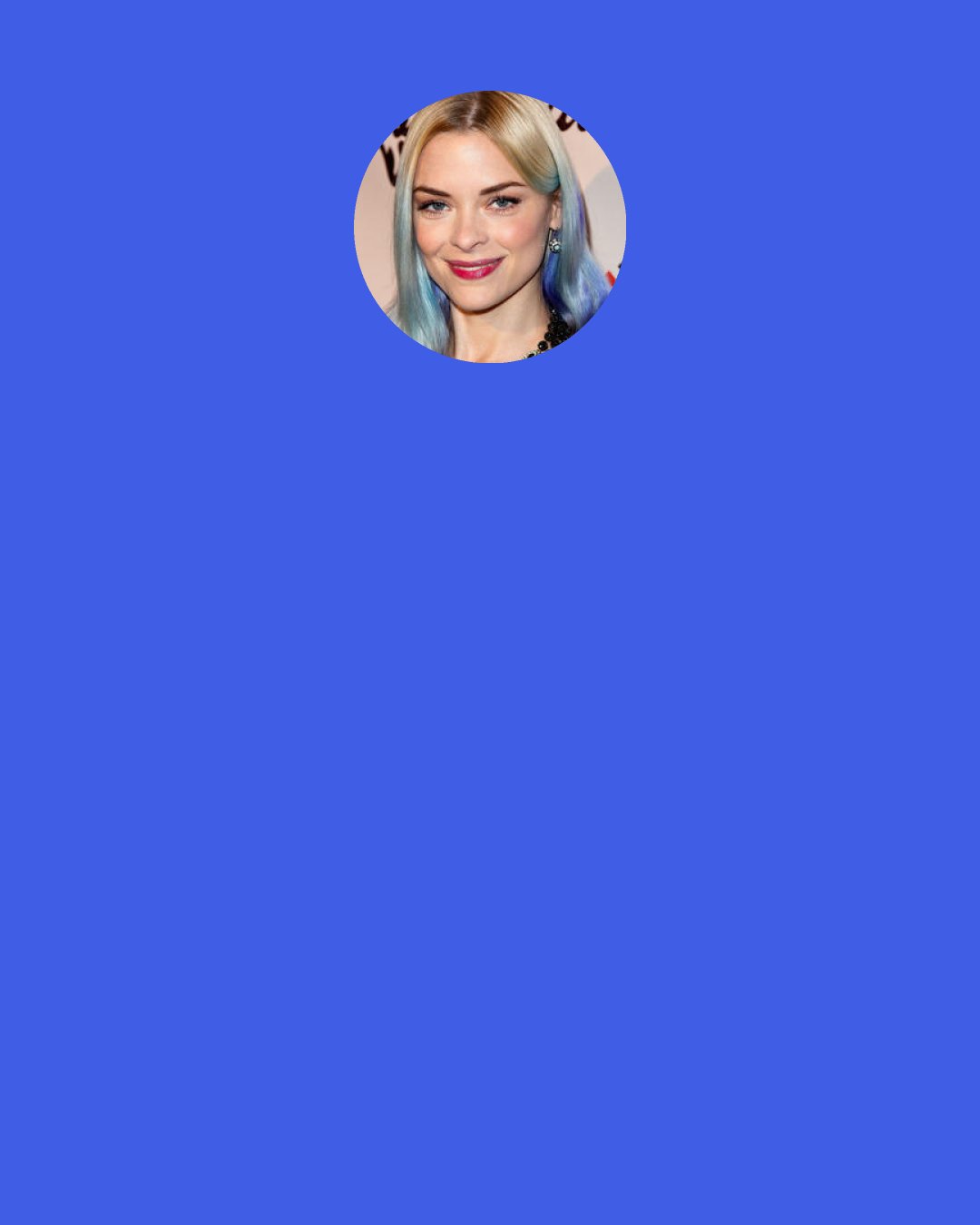 Jaime King: I think the most important manner is just general kindness. When you go to big cities, sometimes people forget to just say, "Good morning," or "How are you?"