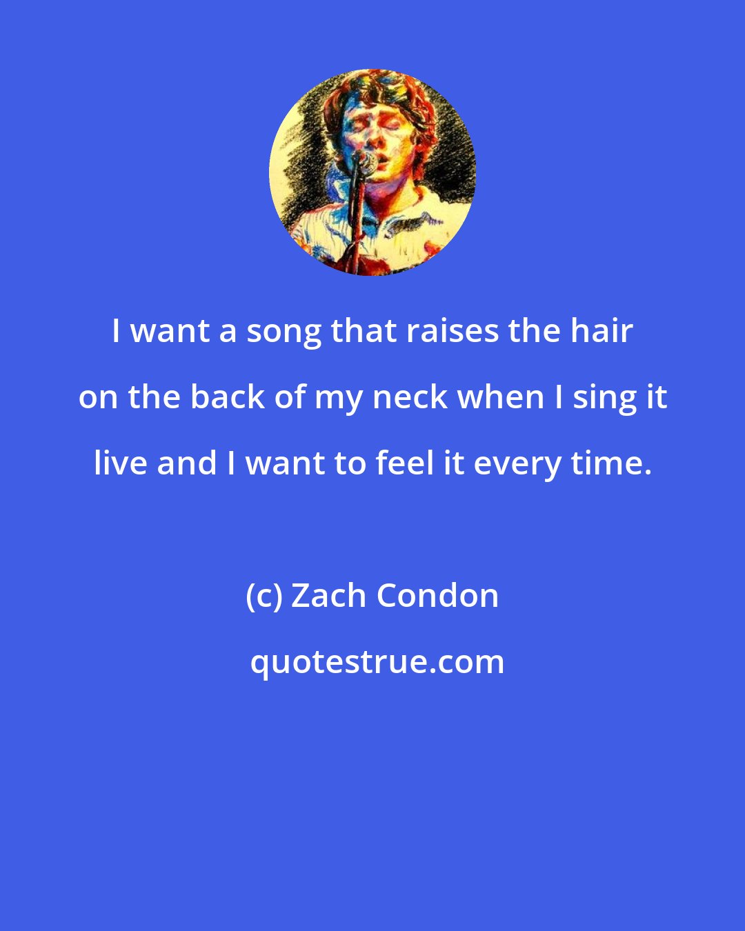 Zach Condon: I want a song that raises the hair on the back of my neck when I sing it live and I want to feel it every time.