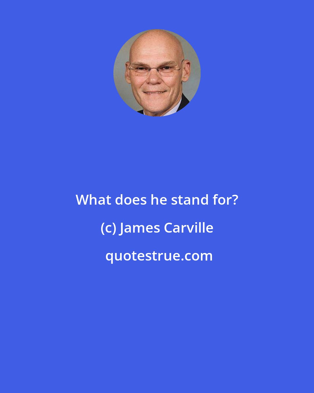 James Carville: What does he stand for?