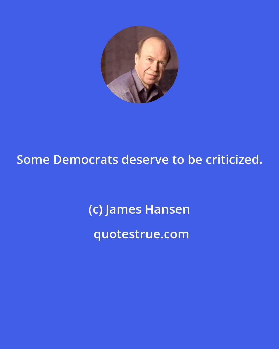 James Hansen: Some Democrats deserve to be criticized.