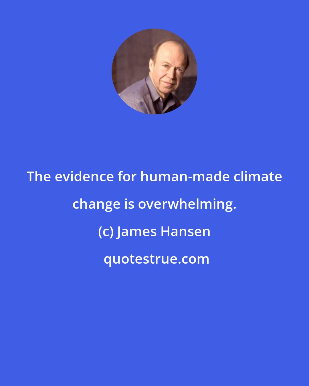 James Hansen: The evidence for human-made climate change is overwhelming.