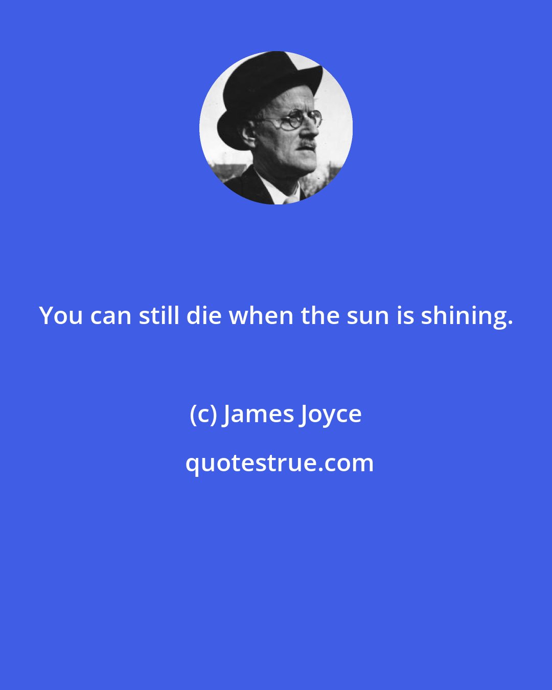 James Joyce: You can still die when the sun is shining.