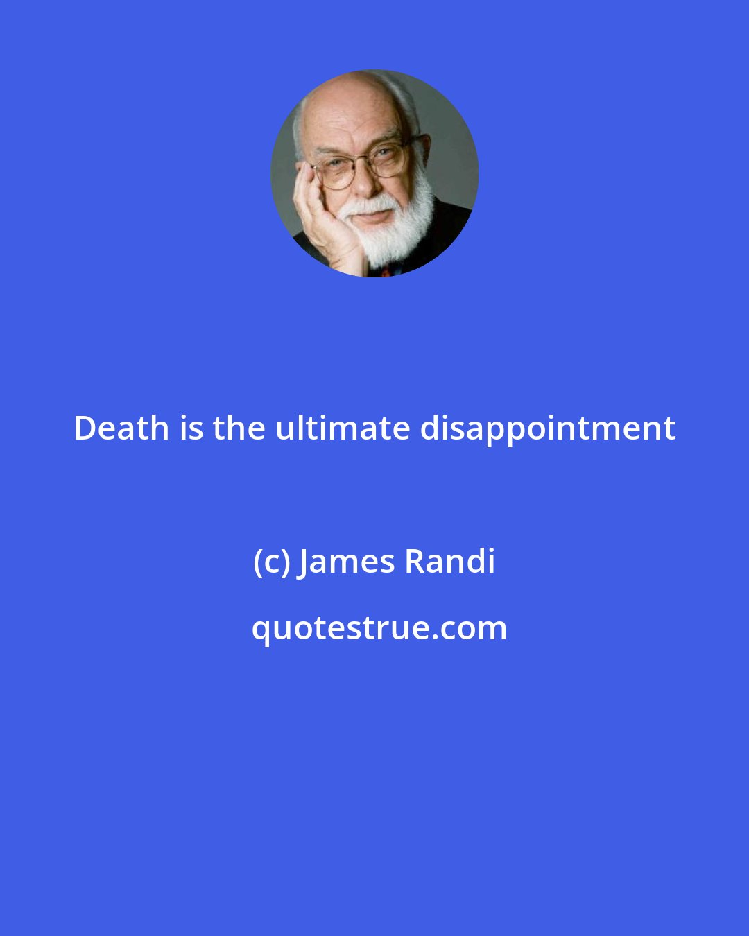 James Randi: Death is the ultimate disappointment