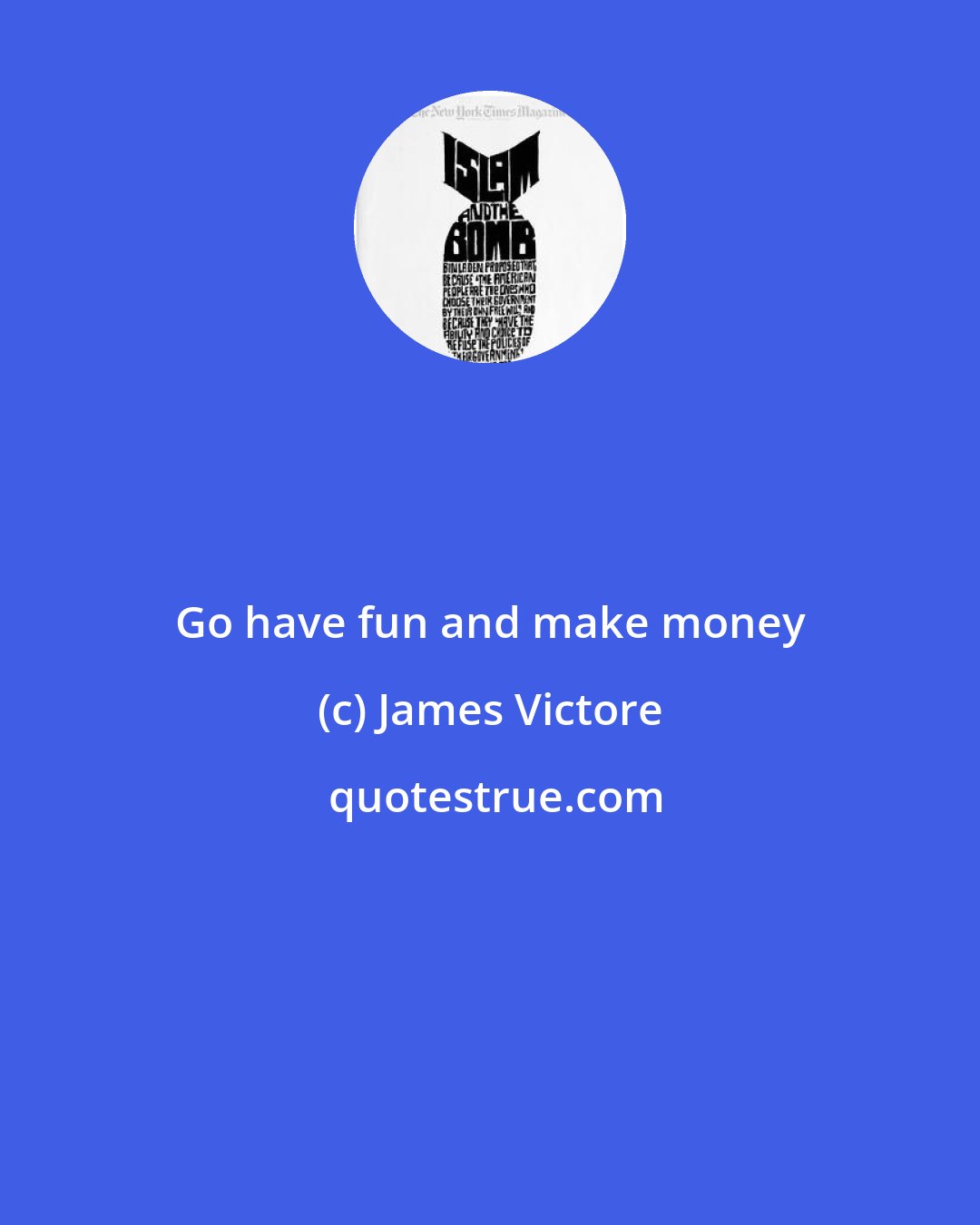 James Victore: Go have fun and make money