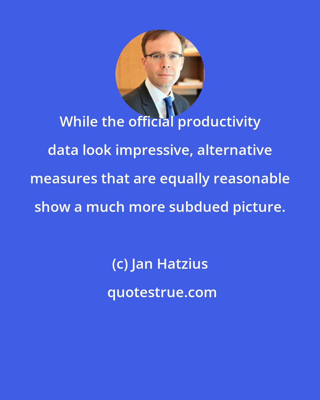 Jan Hatzius: While the official productivity data look impressive, alternative measures that are equally reasonable show a much more subdued picture.