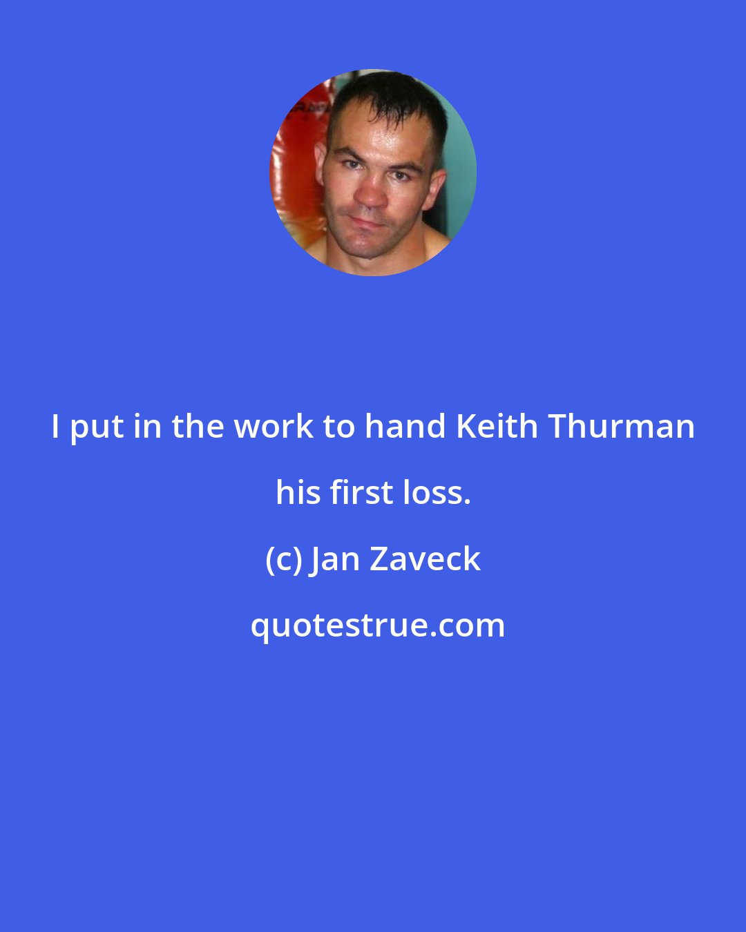 Jan Zaveck: I put in the work to hand Keith Thurman his first loss.
