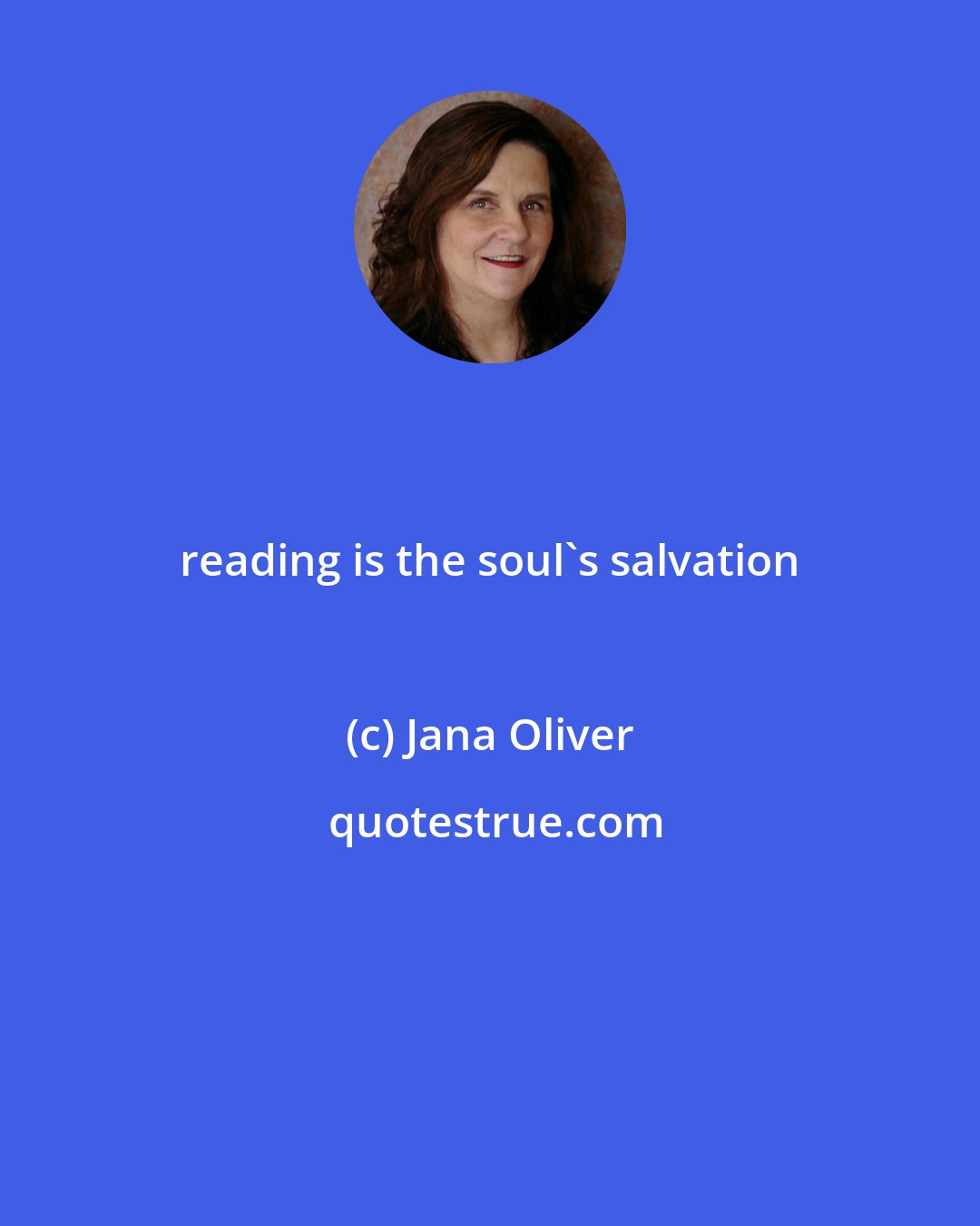 Jana Oliver: reading is the soul's salvation