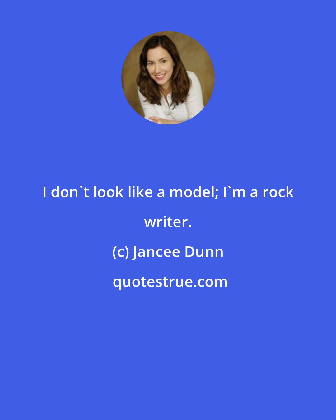 Jancee Dunn: I don't look like a model; I'm a rock writer.
