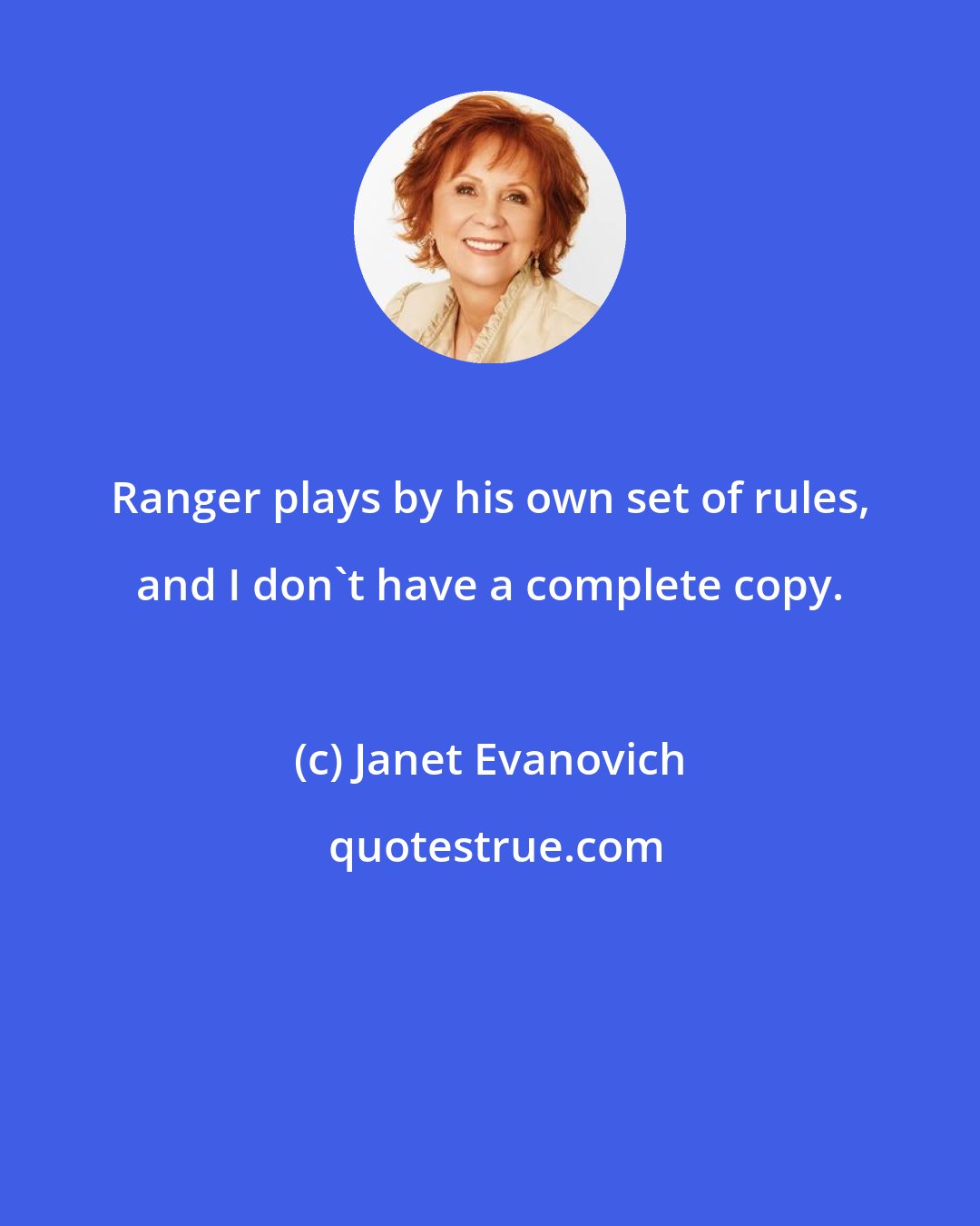 Janet Evanovich: Ranger plays by his own set of rules, and I don't have a complete copy.